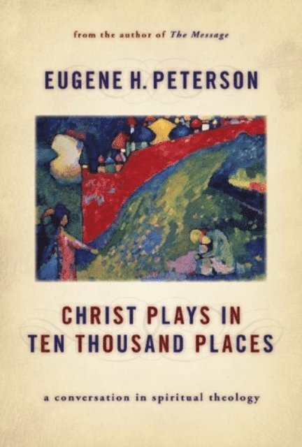 Eugene Peterson - Christ Plays In Ten Thousand Places, E-bok