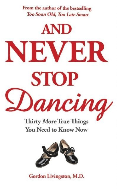 Gordon Livingston, Gordon Livingston Md - And Never Stop Dancing, E-bok