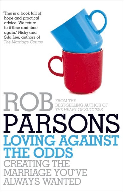 Rob Parsons - Loving Against the Odds, E-bok
