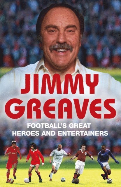 Jimmy Greaves - Football's Great Heroes and Entertainers, E-bok. Tillgänglighet: Lägg i varukorg