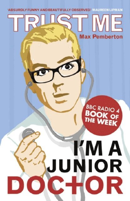 Max Pemberton - Trust Me, I'm a (Junior) Doctor, E-bok
