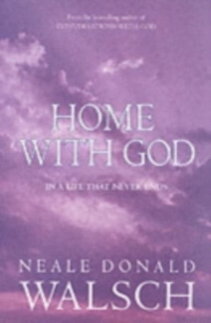 Neale Donald Walsch - Home with God, E-bok