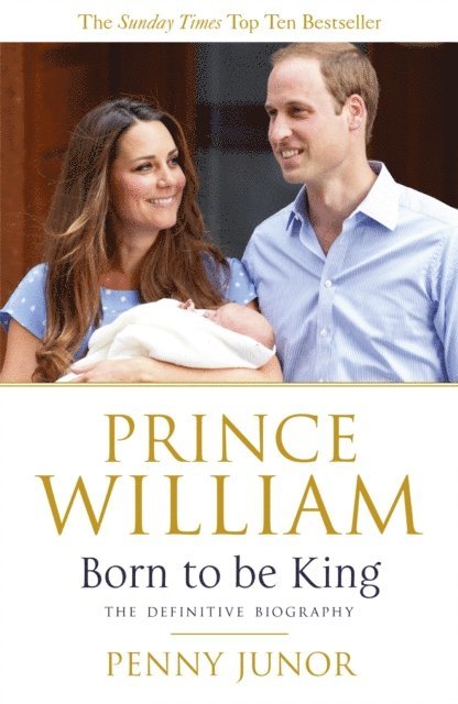Penny Junor - Prince William: Born to be King, E-bok