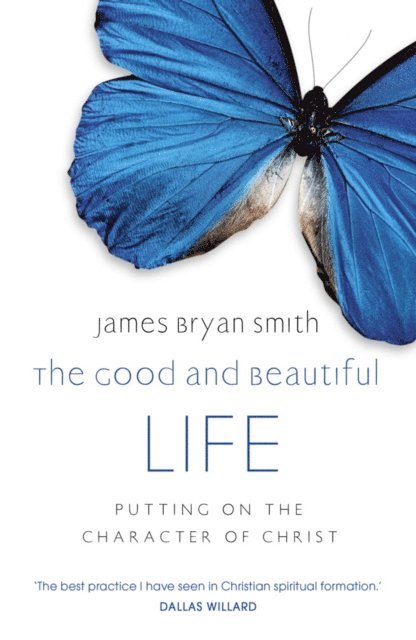 James Bryan Smith - Good and Beautiful Life, E-bok