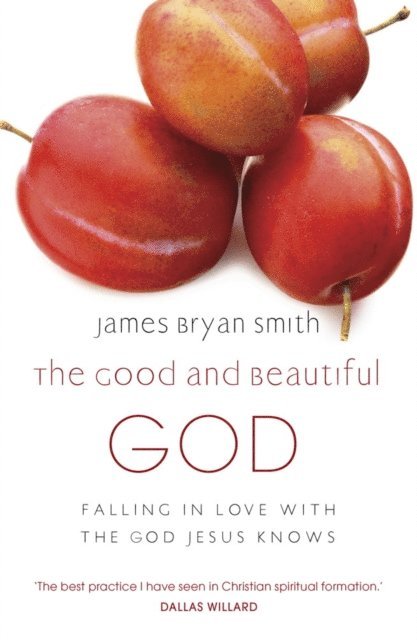 James Bryan Smith - Good and Beautiful God, E-bok