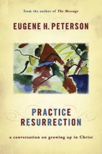 Eugene Peterson - Practise Resurrection, E-bok