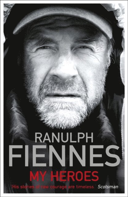 Ranulph Fiennes - My Heroes: Extraordinary Courage, Exceptional People, E-bok. Tillgänglighet: Lägg i varukorg