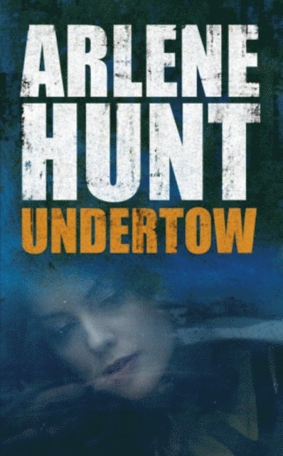 Arlene Hunt - Undertow, E-bok
