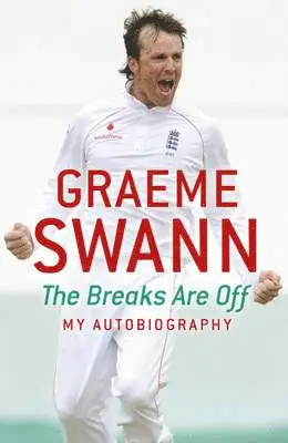 Graeme Swann - Graeme Swann: The Breaks Are Off - My Autobiography, Häftad. Tillgänglighet: Lägg i varukorg
