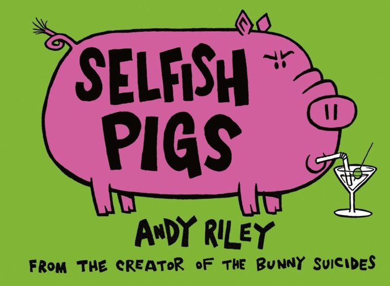 Andy Riley - Selfish Pigs, E-bok