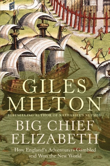 Giles Milton - Big Chief Elizabeth, E-bok