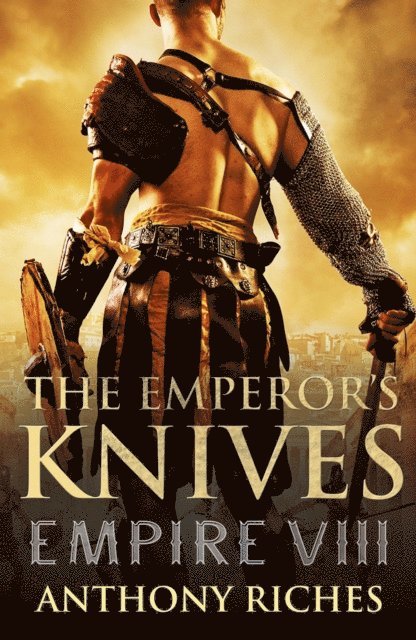 Anthony Riches - Emperor's Knives: Empire VII, E-bok. Tillgänglighet: Lägg i varukorg