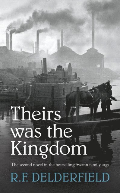 R. F. Delderfield - Theirs Was the Kingdom, E-bok
