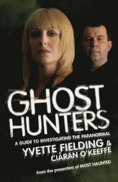 Ciaran O'keeffe, Yvette Fielding - Ghost Hunters: A Guide to Investigating the Paranormal, E-bok