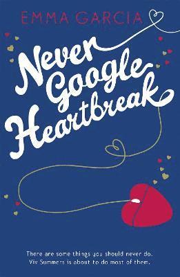 Emma Garcia - Never Google Heartbreak, Häftad