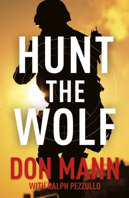 Ralph Pezzullo, Don Mann - SEAL Team Six Book 1: Hunt the Wolf, E-bok. Tillgänglighet: Lägg i varukorg