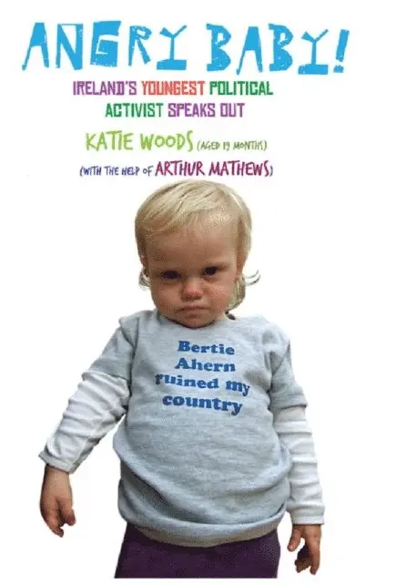 Arthur Mathews - Angry Baby: Ireland's Youngest Political Activist Speaks Out, E-bok. Tillgänglighet: Lägg i varukorg