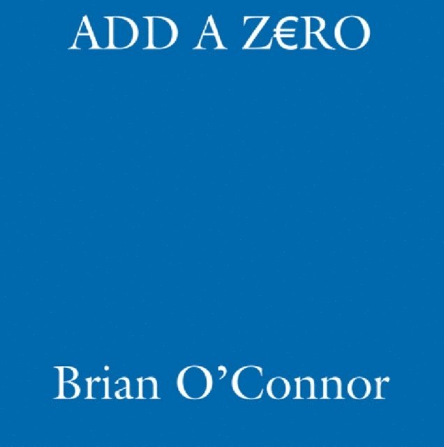 Brian O'connor - Add A Zero, E-bok