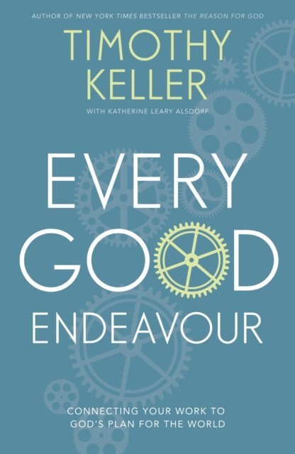 Timothy Keller - Every Good Endeavour, E-bok