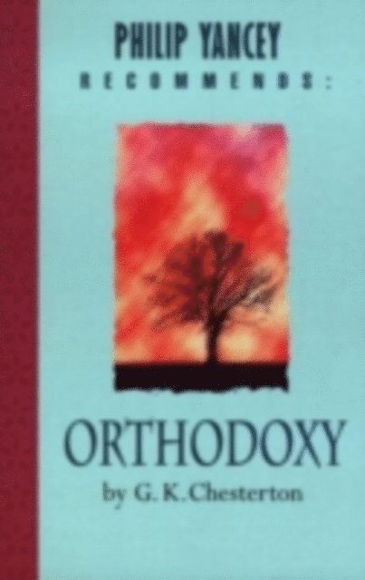 G K Chesterton - Philip Yancey Recommends: Orthodoxy, E-bok