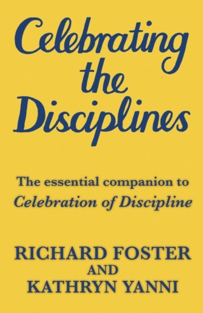 Katherine Yanni, Richard Foster - Celebrating the Disciplines, E-bok