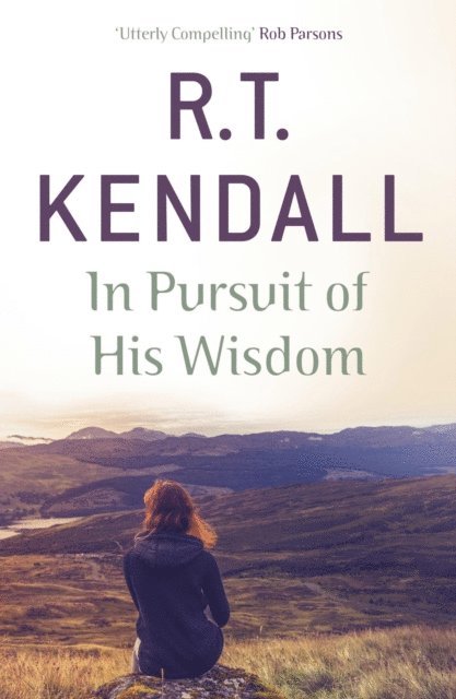 R.T. Kendall, R T Kendall Ministries Inc. - In Pursuit of His Wisdom, E-bok