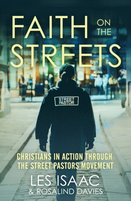Rosalind Davies, Les Isaac - Faith on the Streets: Christians in action through the Street Pastors movement, E-bok