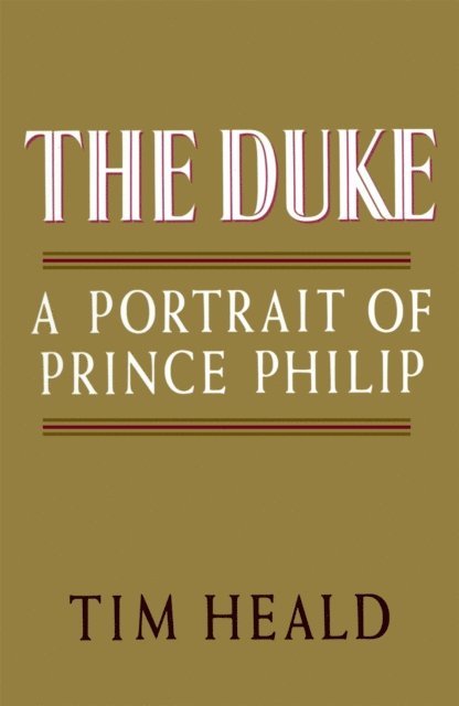 Tim Heald - Duke: Portrait of Prince Phillip, E-bok