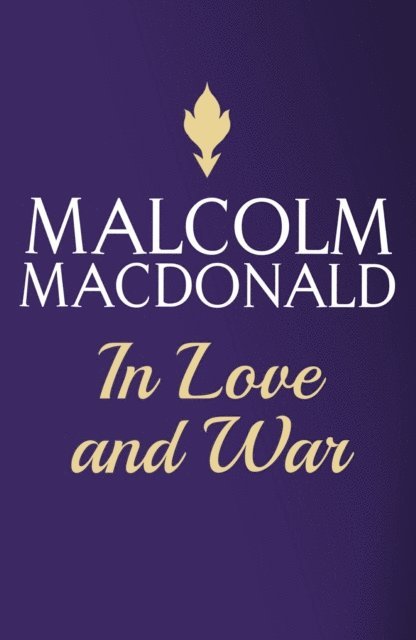 Malcolm Macdonald - In Love and War, E-bok. Tillgänglighet: Lägg i varukorg