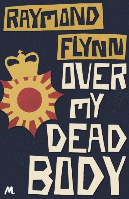 Raymond Flynn - Over My Dead Body, E-bok