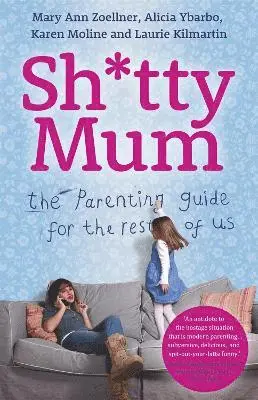 Mary Ann Zoellner, Alicia Ybarbo, Karen Moline, Laurie Kilmartin - Sh*tty Mum, Häftad
