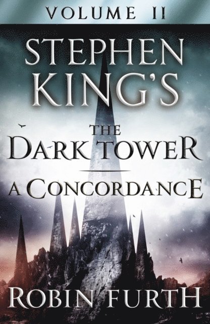 Robin Furth - Stephen King's The Dark Tower: A Concordance, Volume Two, E-bok