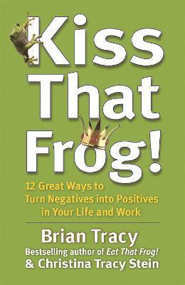 Brian Tracy - Kiss That Frog!, Häftad