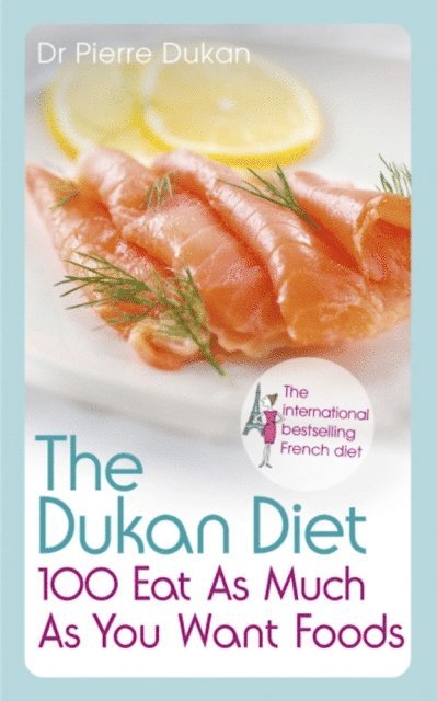 Dr Pierre Dukan - Dukan Diet 100 Eat As Much As You Want Foods, E-bok