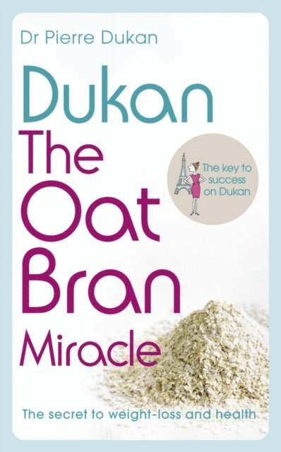 Dr Pierre Dukan - Dukan: The Oat Bran Miracle, E-bok