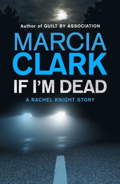 Marcia Clark - If I'm Dead: A Rachel Knight short story, E-bok