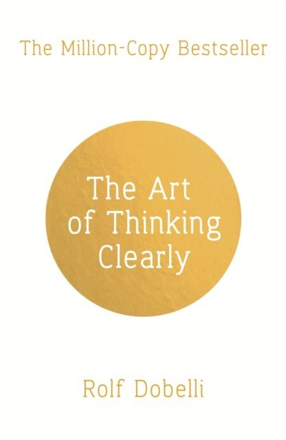 Rolf Dobelli - Art of Thinking Clearly, E-bok