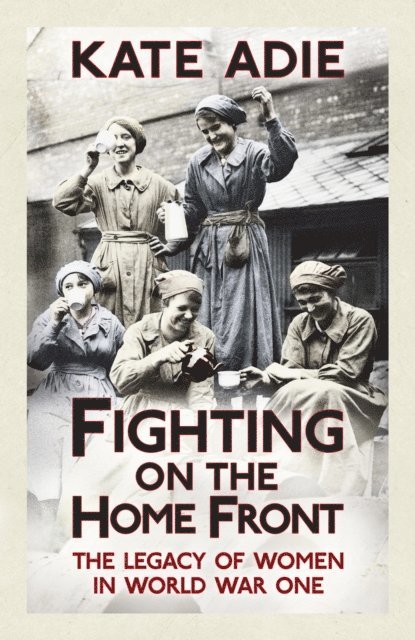 Kate Adie - Fighting on the Home Front, E-bok