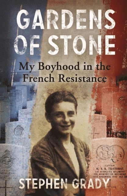 Michael Wright, Stephen Grady - Gardens of Stone: My Boyhood in the French Resistance, E-bok. Tillgänglighet: Lägg i varukorg