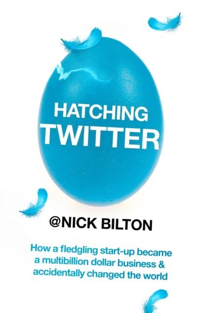Nick Bilton - Hatching Twitter, E-bok