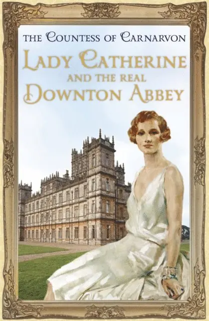 The Countess Of Carnarvon - Lady Catherine and the Real Downton Abbey, E-bok. Tillgänglighet: Lägg i varukorg