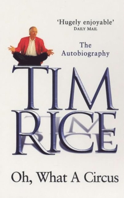 Tim Rice - Oh, What A Circus, E-bok