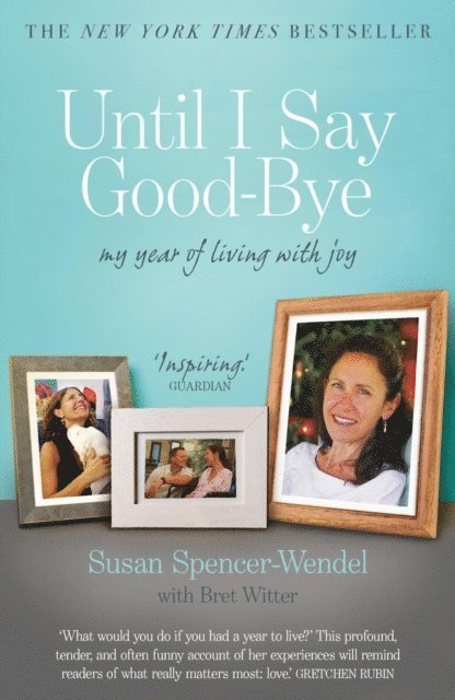 Susan Spencer-Wendel, Bret Witter - Until I Say Good-Bye, E-bok