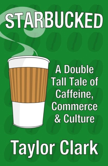 Taylor Clark - Starbucked, E-bok. Tillgänglighet: Lägg i varukorg