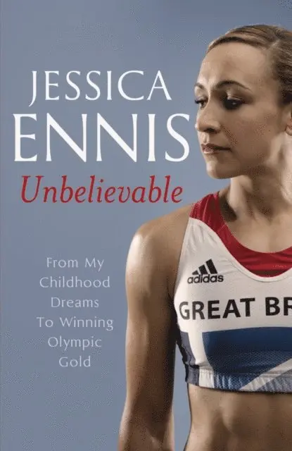 Jessica Ennis - Jessica Ennis: Unbelievable - From My Childhood Dreams To Winning Olympic Gold, E-bok. Tillgänglighet: Lägg i varukorg