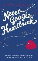 Emma Garcia - Never Google Heartbreak, Häftad