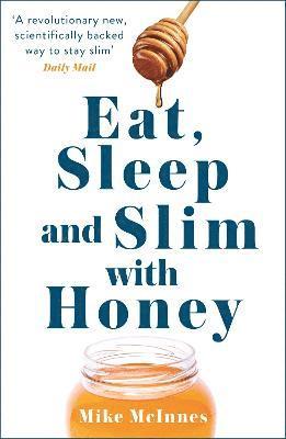Mike Mcinnes - Eat, Sleep And Slim With Honey, Häftad