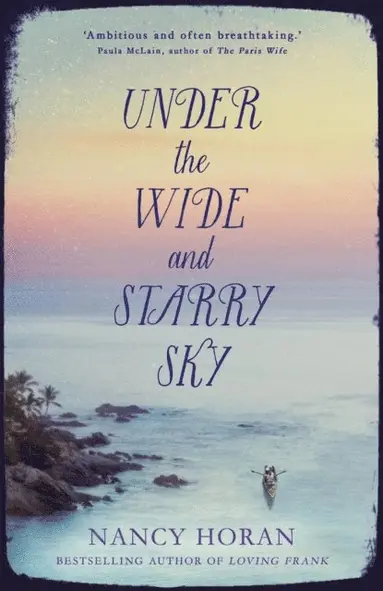 Nancy Horan - Under the Wide and Starry Sky, E-bok