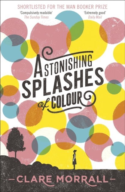 Clare Morrall - Astonishing Splashes of Colour, E-bok