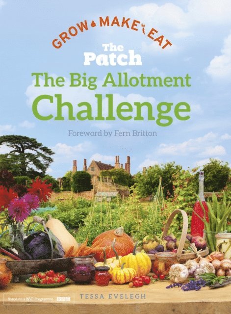 Tessa Evelegh - Big Allotment Challenge: The Patch - Grow Make Eat, E-bok